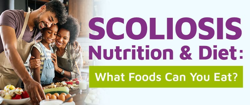 Scoliosis and Diet: Exploring How Nutritional Choices Can Impact Scoliosis Management