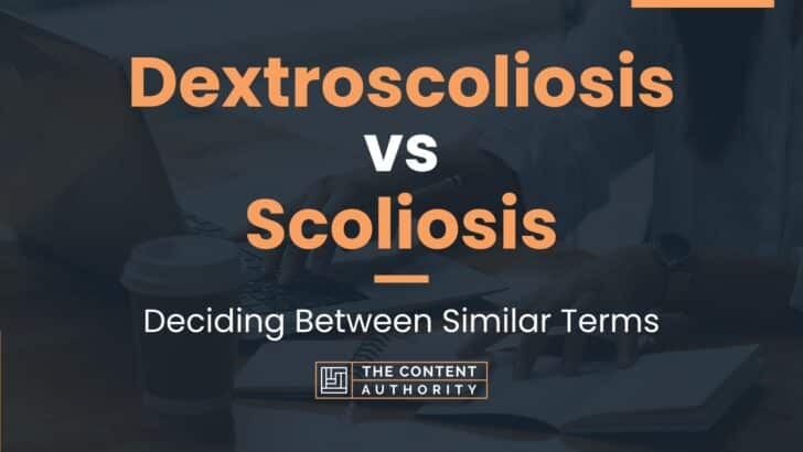 Dextroscoliosis vs Scoliosis